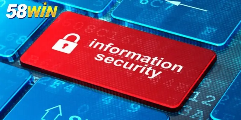 Bạn biết gì về chính sách bảo mật 58win